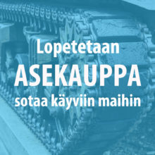 Kuvan teksti vaatii: Lopetetaan asekauppa sotaa käyviin maihin